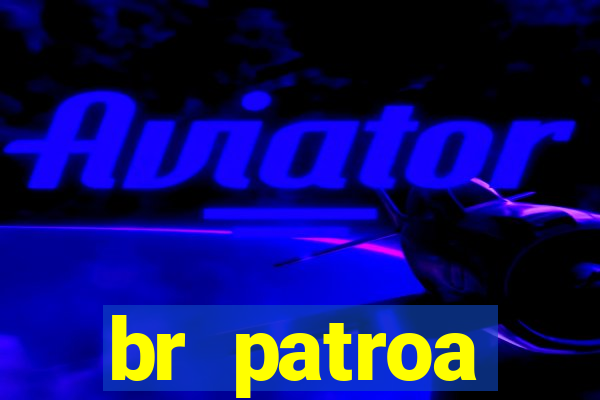 br patroa plataforma jogo online